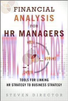 Financial Analysis for HR Managers: Tools for Linking HR Strategy to Business Strategy 1st Edit...