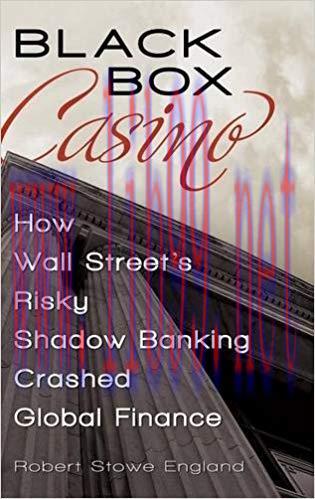 (PDF)Black Box Casino: How Wall Street&rsquo;s Risky Shadow Banking Crashed Global Finance