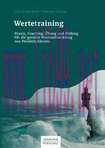 [PDF]Wertetraining: Praxis, Coaching, &Uuml;bung und Bildung f&uuml;r die gezielte Werteentwicklung von P...