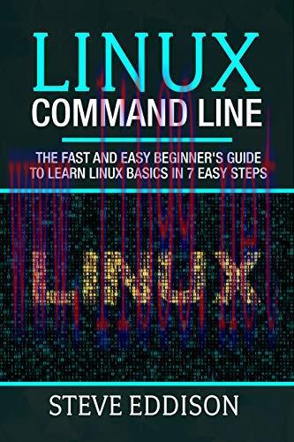 [FOX-Ebook]Linux Command Line: The fast and easy beginner's guide to learn Linux basics in 7 ea...