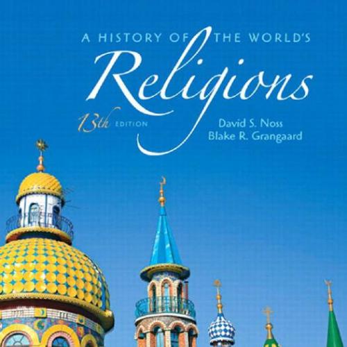 History of the World s Religions 13th Edition by David S. Noss, A