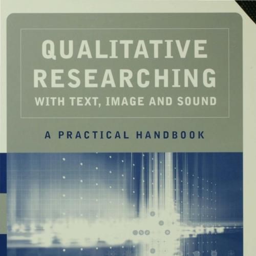 Qualitative Researching with Text, Image and Sound