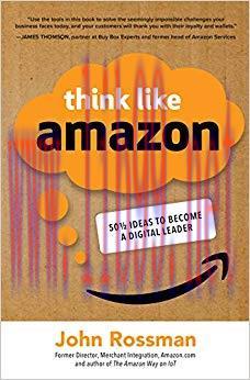 Think Like Amazon: 50 1/2 Ideas to Become a Digital Leader 1st Edition,
