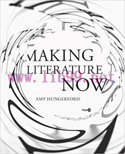 Making Literature Now (Post*45) 1st Edition,