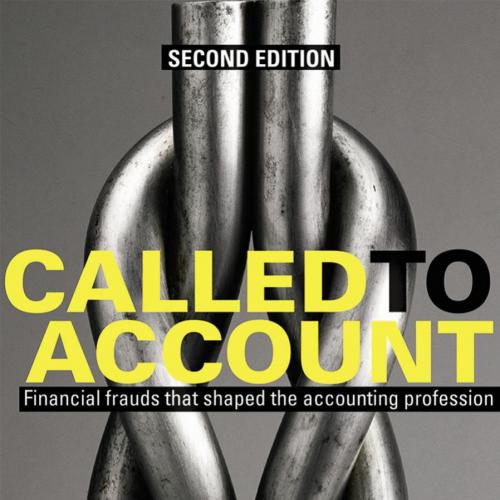 Called to Account Financial Frauds that Shaped the Accounting Profession