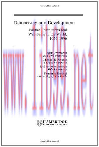Democracy and Development: Political Institutions and Well-Being in the World, 1950&ndash;1990 (Cambr...