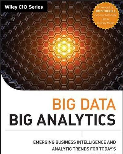 Big Data, Big Analytics - Emerging Business Intelligence and Analytic Trends for Today's Busine...