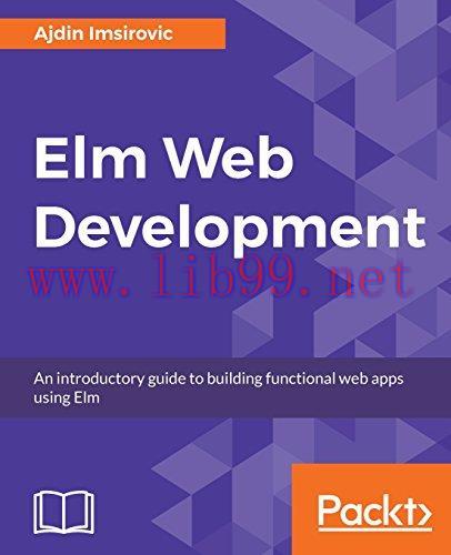 [FOX-Ebook]Elm for Web Development: Create scalable web applications by learning the Elm progra...