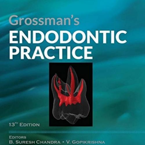 Grossman s Endodontic Practice, 13th edition V. Gopi Krishna