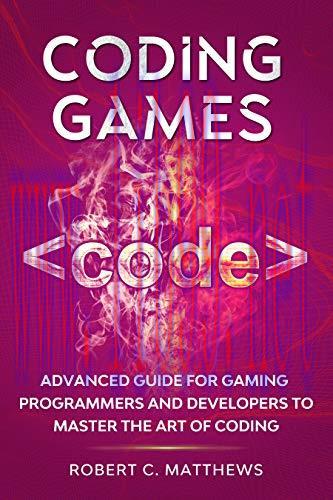 [FOX-Ebook]Coding Games: Advanced Guide for Gaming Programmers and Developers to Master the Art...