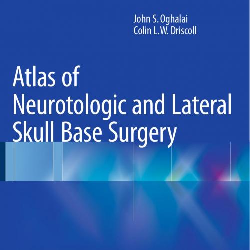 Atlas of Neurotologic and Lateral Skull Base Surgery - Wei Zhi