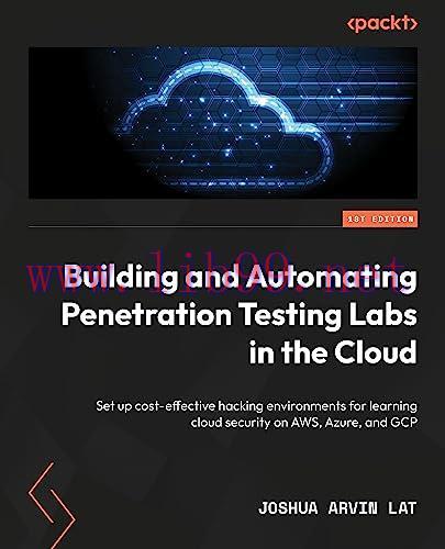 [FOX-Ebook]Building and Automating Penetration Testing Labs in the Cloud: Set up cost-effective...