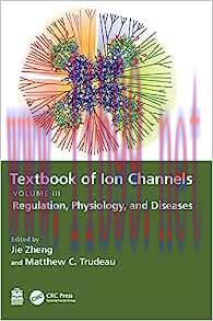 [AME]Textbook of Ion Channels Volume III: Regulation, Physiology, and Diseases (Textbook of Ion...