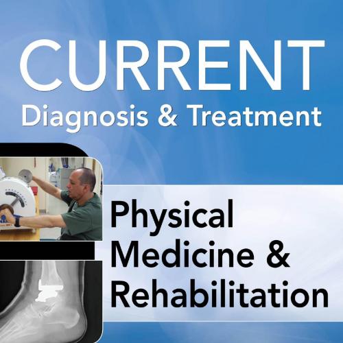 Current_ Diagnosis & Treatment_ Physical Medicine & Rehabilitation