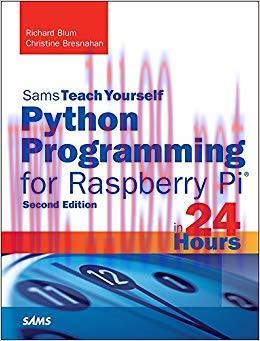 Python Programming for Raspberry Pi, Sams Teach Yourself in 24 Hours (Sams Teach Yourself &mdash; Hou...