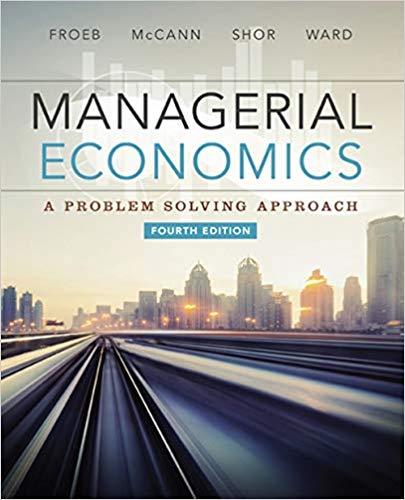 (Solution Manual)Managerial Economics A Problem Solving Approach 4th Edition by Froeb.zip