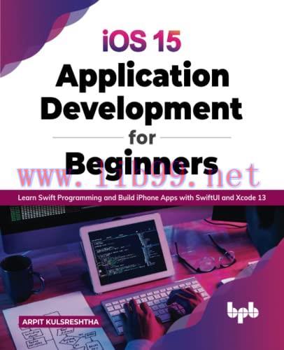 [FOX-Ebook]iOS 15 Application Development for Beginners: Learn Swift Programming and Build iPho...