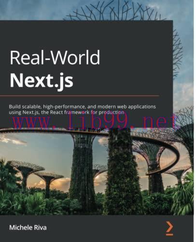 [FOX-Ebook]Real-World Next.js: Build scalable, high-performance, and modern web applications us...