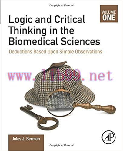 [AME]Logic and Critical Thinking in the Biomedical Sciences: Volume I: Deductions Based Upon Si...