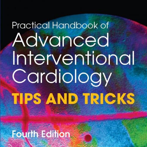 Practical Handbook of Advanced Interventional Cardiology, 4E