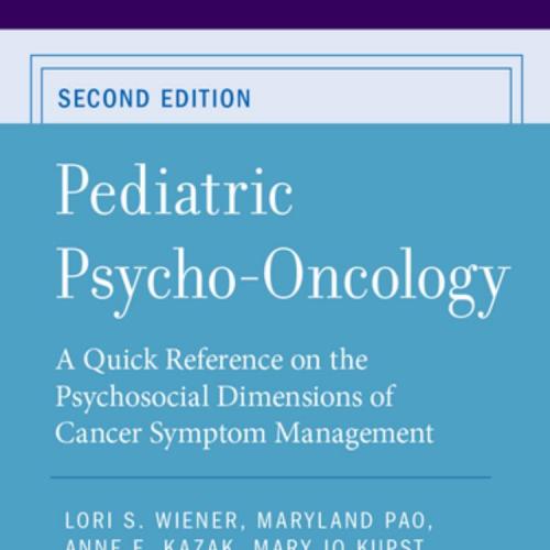 Pediatric Psycho-Oncology A Quick Reference on the Psychosocial Dimensions of Cancer Symptom Ma...