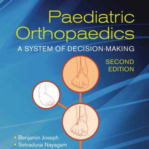 Paediatric Orthopaedics A System of Decision-Making,2nd Ed