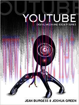 YouTube: Online Video and Participatory Culture (Digital Media and Society) 1st Edition,