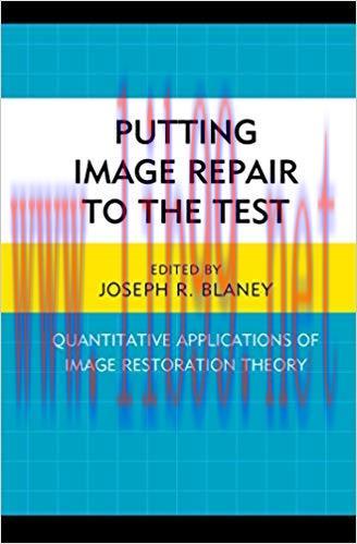 Putting Image Repair to the Test: Quantitative Applications of Image Restoration Theory