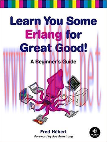 Learn You Some Erlang for Great Good!: A Beginner&rsquo;s Guide 1st Edition,