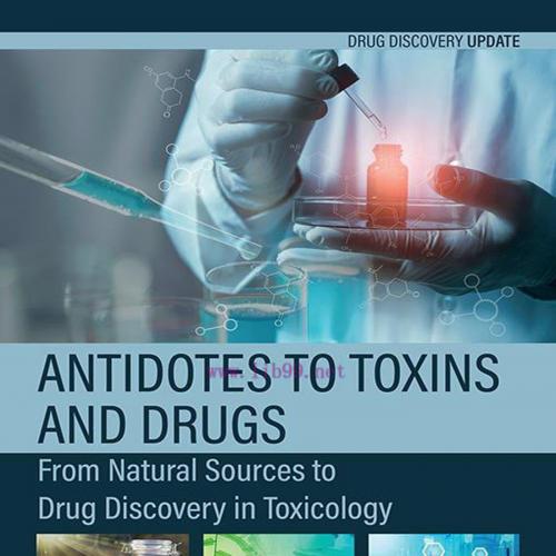 [AME]Antidotes to Toxins and Drugs: From_ Natural Sources to Drug Discovery in Toxicology (Orig...