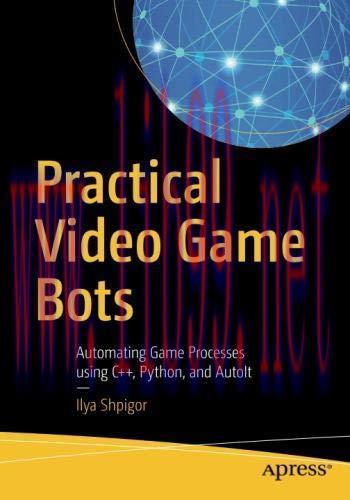 [FOX-Ebook]Practical Video Game Bots: Automating Game Processes using C++, Python, and AutoIt