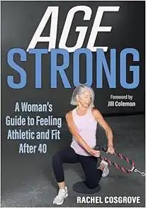 [AME]Age Strong: A Woman's Guide to Feeling Athletic and Fit After 40 (Original PDF)