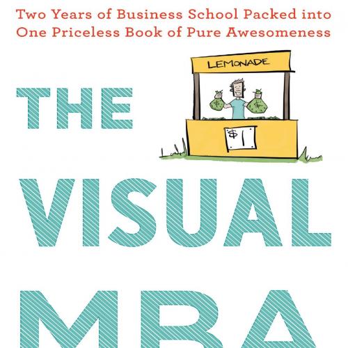 Visual MBA Two Years of Business School Packed into One Priceless Book of Pure Awesomeness by J...