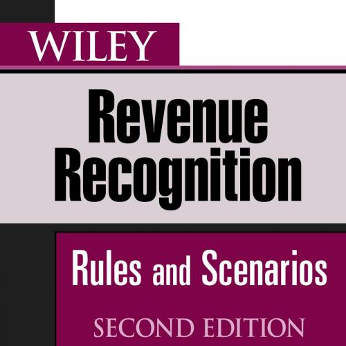 Wiley Revenue Recognition Rules and Scenarios 2nd Edition - Bragg, Steven M_