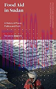 (PDF)Food Aid in Sudan: A History of Power, Politics and Profit (Politics and Development in Co...