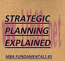 (PDF)Strategic Planning Explained (MBA Fundamentals &ndash; Things You Will Learn in a Business Schoo...