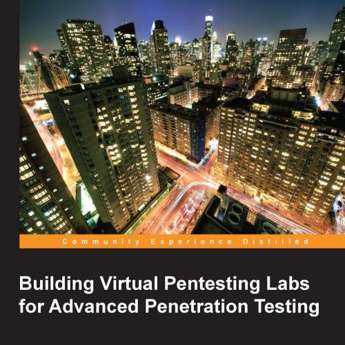 Building Virtual Pentesting Labs for Advanced Penetration Testing
