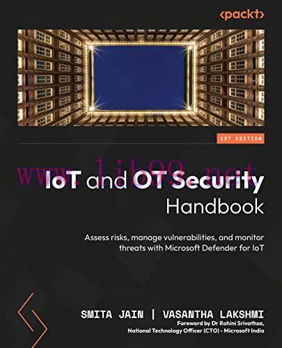 [FOX-Ebook]IoT and OT Security Handbook: Assess risks, manage vulnerabilities, and monitor thre...