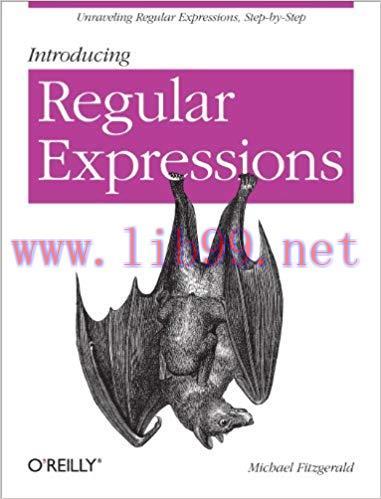 Introducing Regular Expressions: Unraveling Regular Expressions, Step-by-Step 1st Edition,