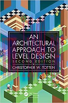 Architectural Approach to Level Design: Second edition 2nd Edition,