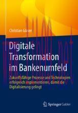 [PDF]Digitale Transformation im Bankenumfeld: Zukunftsfähige Prozesse und Technologien erfolgre...