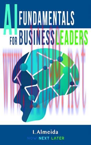[FOX-Ebook]Artificial Intelligence Fundamentals for Business Leaders: Up to Date With Generativ...