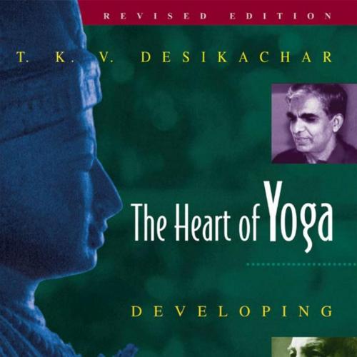 Heart of Yoga, The - T. K. V. Desikachar;
