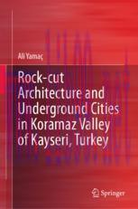 [PDF]Rock-cut Architecture and Underground Cities in Koramaz Valley of Kayseri, Turkey