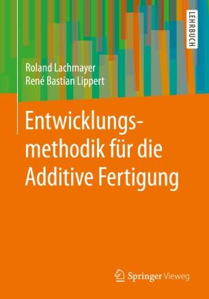 Entwicklungsmethodik f&uuml;r die Additive Fertigung