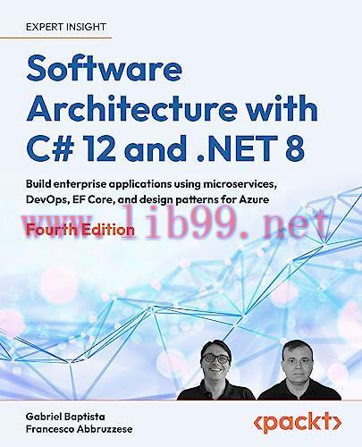 [FOX-Ebook]Software Architecture with C# 12 and .NET 8, 4th Edition: Build enterprise applicati...