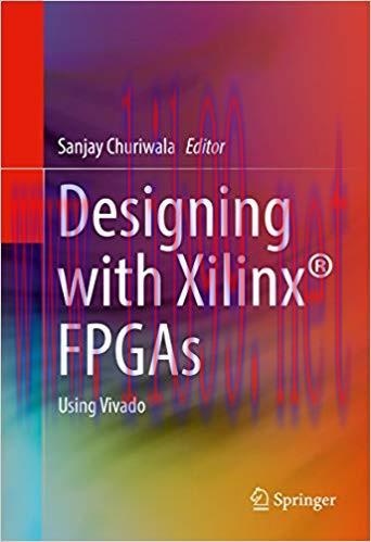 Designing with Xilinx&reg; FPGAs: Using Vivado 1st ed. 2017 Edition