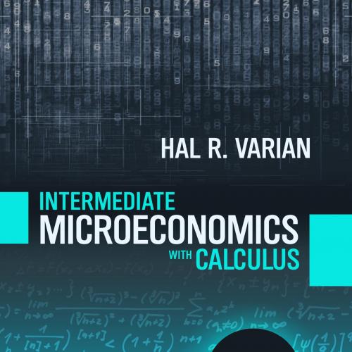 Intermediate Microeconomics With Calculus 1e - Hal R. Varian