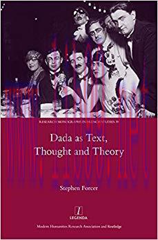 Dada as Text, Thought and Theory (Legenda Research Monographs in French Studies Book 39) 1st Ed...
