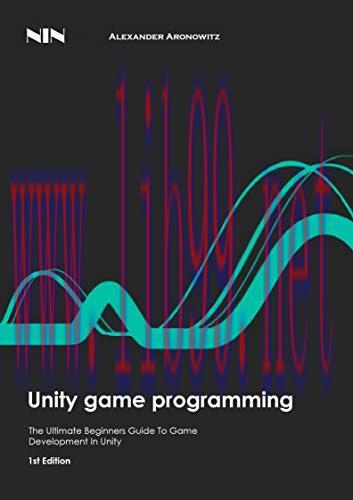 [FOX-Ebook]Unity Game Programming: The Ultimate Beginners Guide To Game Development In Unity